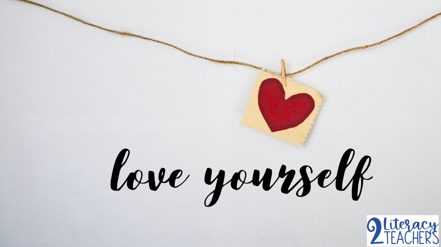 Teacher Encouragement for February – LOVE YOURSELF!